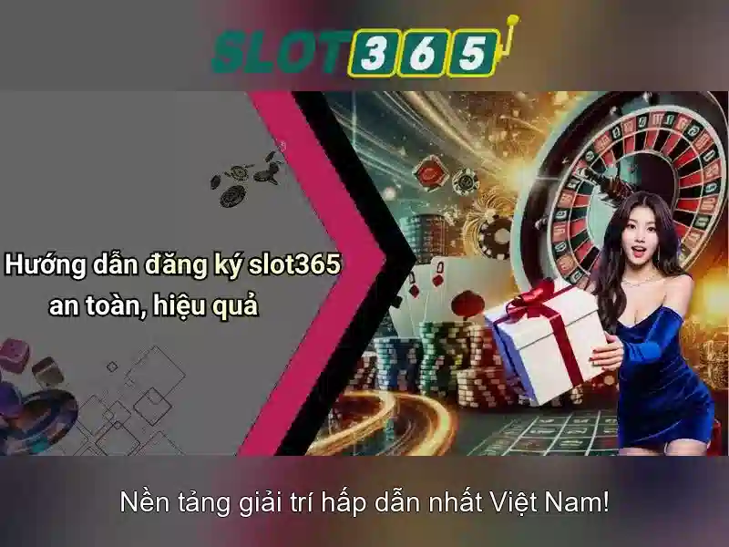 Slot365: Tro choi slot truc tuyen hang dau